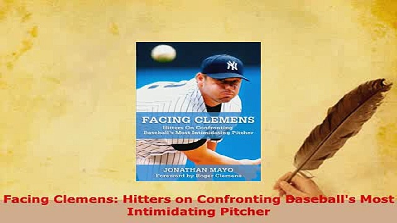 PDF  Facing Clemens Hitters on Confronting Baseballs Most Intimidating Pitcher  EBook