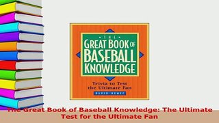 Download  The Great Book of Baseball Knowledge The Ultimate Test for the Ultimate Fan  Read Online