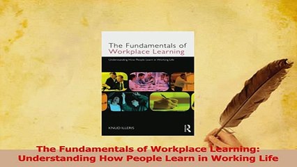PDF  The Fundamentals of Workplace Learning Understanding How People Learn in Working Life Download Full Ebook