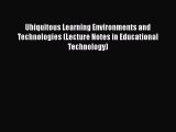 Book Ubiquitous Learning Environments and Technologies (Lecture Notes in Educational Technology)