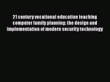 [PDF] 21 century vocational education teaching computer family planning: the design and implementation