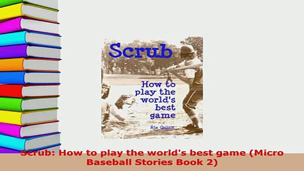 Download  Scrub How to play the worlds best game Micro Baseball Stories Book 2  Read Online