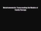 PDF Metaframeworks: Transcending the Models of Family Therapy  EBook