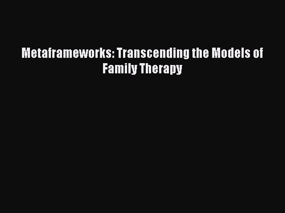 PDF Metaframeworks: Transcending the Models of Family Therapy  EBook