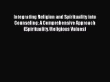PDF Integrating Religion and Spirituality into Counseling: A Comprehensive Approach (Spirituality/Religious