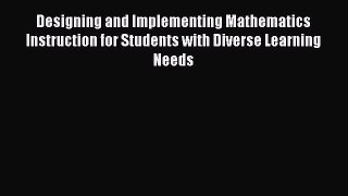 Book Designing and Implementing Mathematics Instruction for Students with Diverse Learning