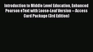 Book Introduction to Middle Level Education Enhanced Pearson eText with Loose-Leaf Version