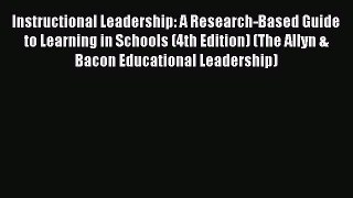 Book Instructional Leadership: A Research-Based Guide to Learning in Schools (4th Edition)