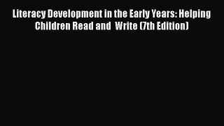 Download Literacy Development in the Early Years: Helping Children Read and  Write (7th Edition)