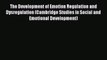 PDF The Development of Emotion Regulation and Dysregulation (Cambridge Studies in Social and