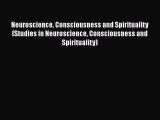 PDF Neuroscience Consciousness and Spirituality (Studies in Neuroscience Consciousness and