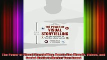 new book  The Power of Visual Storytelling How to Use Visuals Videos and Social Media to Market
