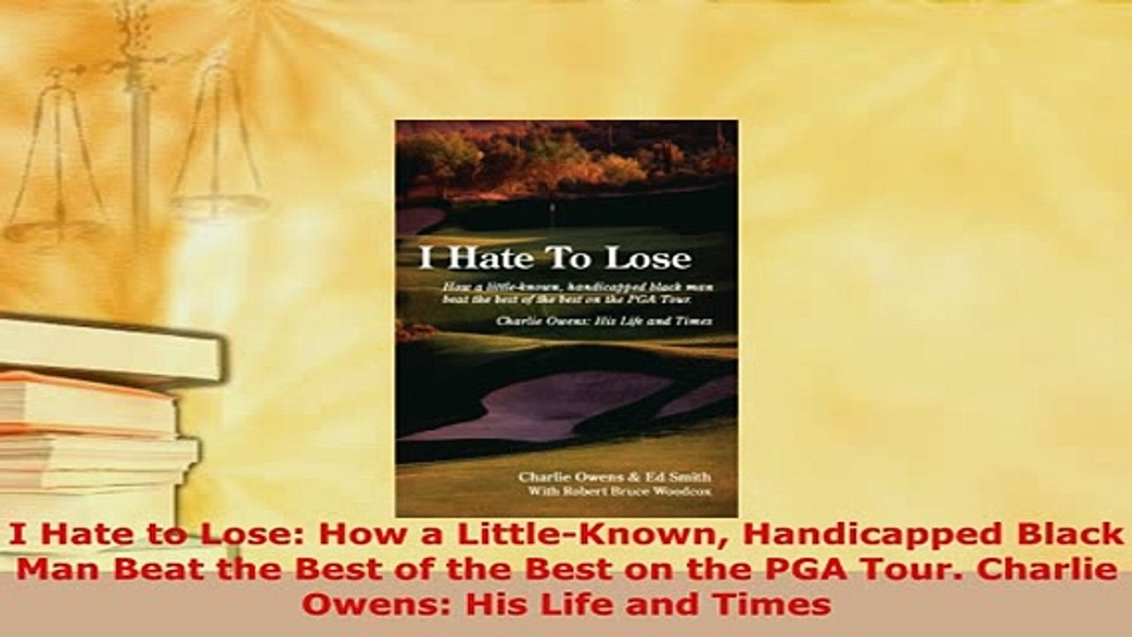 Download  I Hate to Lose How a LittleKnown Handicapped Black Man Beat the Best of the Best on the Free Books