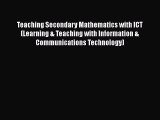 Book Teaching Secondary Mathematics with ICT (Learning & Teaching with Information & Communications