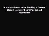 Book Discussion-Based Online Teaching to Enhance Student Learning: Theory Practice and Assessment