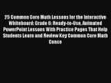 Book 25 Common Core Math Lessons for the Interactive Whiteboard: Grade 6: Ready-to-Use Animated