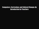 Book Computers Curriculum and Cultural Change: An Introduction for Teachers Full Ebook