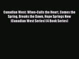 Read Canadian West: When-Calls the Heart Comes the Spring Breaks the Dawn Hope Springs New