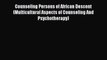 Download Counseling Persons of African Descent (Multicultural Aspects of Counseling And Psychotherapy)