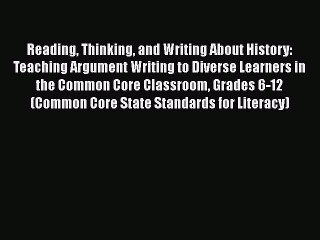 Book Reading Thinking and Writing About History: Teaching Argument Writing to Diverse Learners