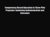 Book Competency-Based Education in Three Pilot Programs: Examining Implementation and Outcomes
