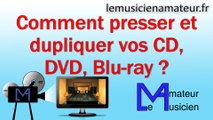 Comment faire pour presser un CD, DVD, ou Blu-ray ?