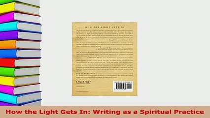 PDF  How the Light Gets In Writing as a Spiritual Practice Free Books