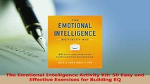 Read  The Emotional Intelligence Activity Kit 50 Easy and Effective Exercises for Building EQ Ebook Free