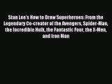 Download Stan Lee's How to Draw Superheroes: From the Legendary Co-creator of the Avengers