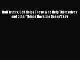 Download Half Truths: God Helps Those Who Help Themselves and Other Things the Bible Doesn't