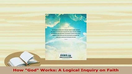 Download  How God Works A Logical Inquiry on Faith Free Books