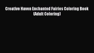 Read Creative Haven Enchanted Fairies Coloring Book (Adult Coloring) Ebook Free