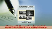 Read  Working with Stories in Your Community Or Organization Participatory Narrative Inquiry PDF Free