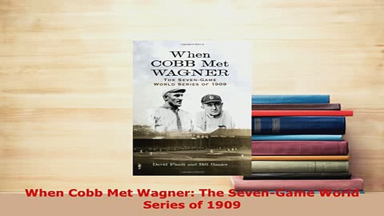 PDF  When Cobb Met Wagner The SevenGame World Series of 1909  EBook