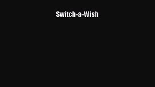 Download Switch-a-Wish Ebook Free