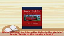 PDF  Boston Red Sox An Interactive Guide to the World of Sports Sports by the Numbers Book 1  Read Online