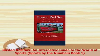 下载视频: PDF  Boston Red Sox An Interactive Guide to the World of Sports Sports by the Numbers Book 1  Read Online