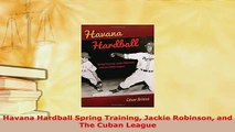 Download  Havana Hardball Spring Training Jackie Robinson and The Cuban League Free Books