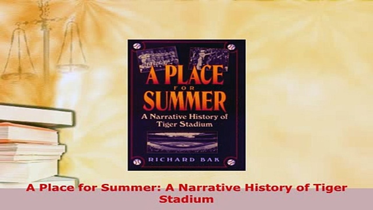 Download  A Place for Summer A Narrative History of Tiger Stadium Free Books