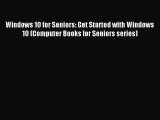 [Read PDF] Windows 10 for Seniors: Get Started with Windows 10 (Computer Books for Seniors