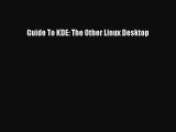 [Read PDF] Guide To KDE: The Other Linux Desktop Ebook Online