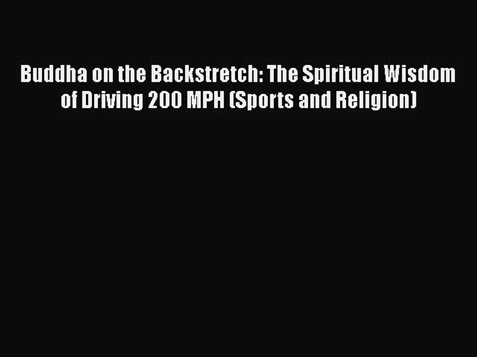 PDF Buddha on the Backstretch: The Spiritual Wisdom of Driving 200 MPH (Sports and Religion)