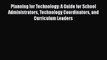 Book Planning for Technology: A Guide for School Administrators Technology Coordinators and