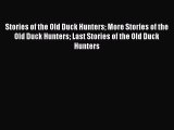 Download Stories of the Old Duck Hunters More Stories of the Old Duck Hunters Last Stories