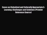 Book Cases on Globalized and Culturally Appropriate E-Learning: Challenges and Solutions (Premier