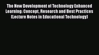 Book The New Development of Technology Enhanced Learning: Concept Research and Best Practices