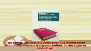 PDF  The Bible The Worlds Most Misunderstood Book Examining Popular Religious Beliefs in the  EBook