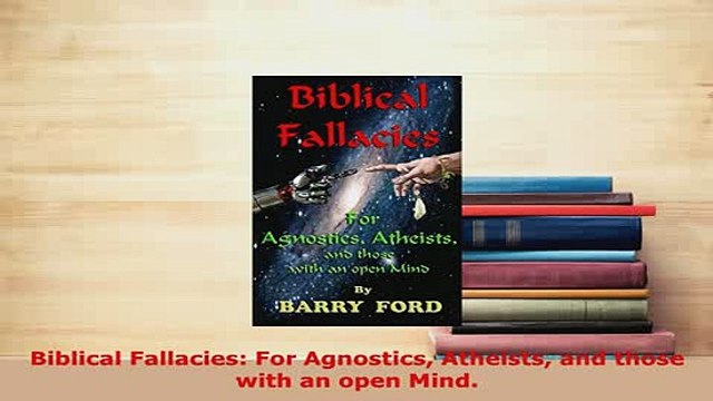 PDF Biblical Fallacies For Agnostics Atheists and those with an open Mind Free Books