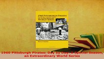 PDF  1960 Pittsburgh Pirates Day by Day A Special Season an Extraordinary World Series  EBook