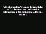 Read Performing Identity/Performing Culture: Hip Hop as Text Pedagogy and Lived Practice (Intersections